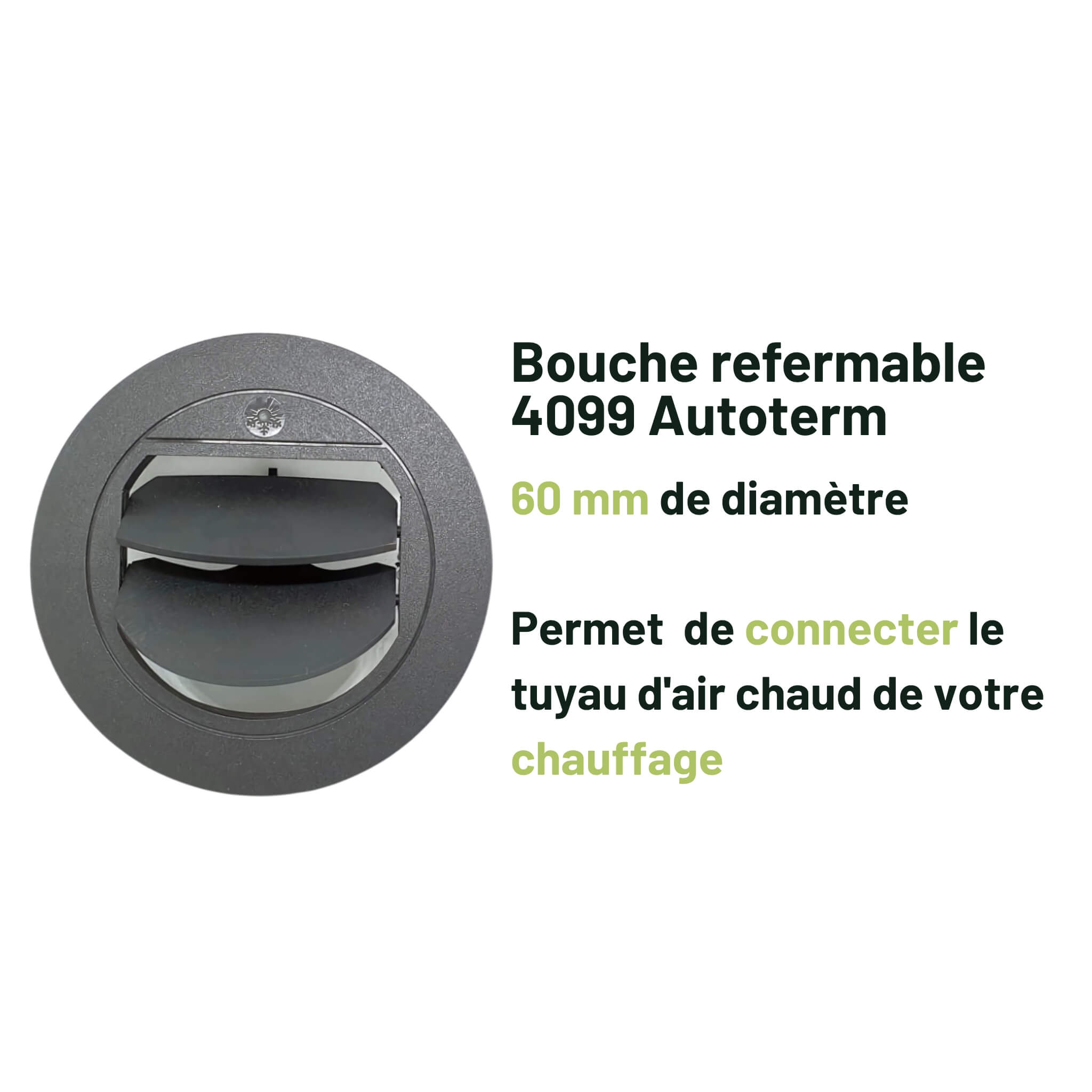 Bouche refermable 4099 Autoterm Ø60 mm 2 bouche refermable, orientable, autoterm 4099 information pour chauffage camping car van aménagé et fourgon